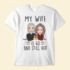 My Husband/Wife Is Still Hot - Personalized Shirt