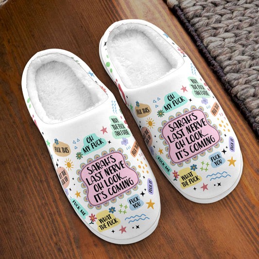 My Last Nerve Oh Look... It's Coming - Personalized Slippers