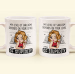 My Level Of Sarcasm Depends On Your Level Of Stupidity - Personalized Mug