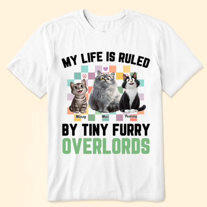My Life Is Ruled By Tiny Furry Overlords - Personalized Shirt