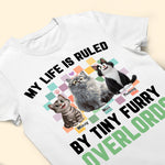 My Life Is Ruled By Tiny Furry Overlords - Personalized Shirt