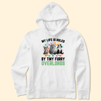 My Life Is Ruled By Tiny Furry Overlords - Personalized Shirt