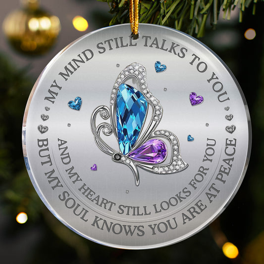 My Mind Still Talks To You And My Heart Still Looks For You - Acrylic Ornament