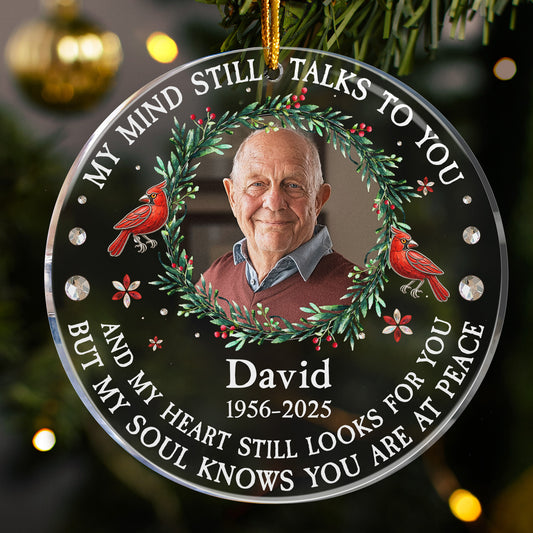 My Mind Still Talks To You Memorial Ornament - Personalized Acrylic Photo Ornament