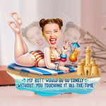 My Peach Would Be So Lonely - Personalized Photo Shaking Head Acrylic Standee