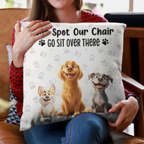 My Spot My Chair Go Sit Over There - Personalized Pillow (Insert Included)