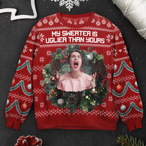 My Sweater Is Uglier Than Yours Silly Face - Personalized Photo Ugly Sweater