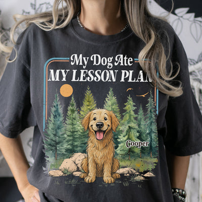 My Dog Ate My Lesson Plan Teacher Funny - Personalized Shirt