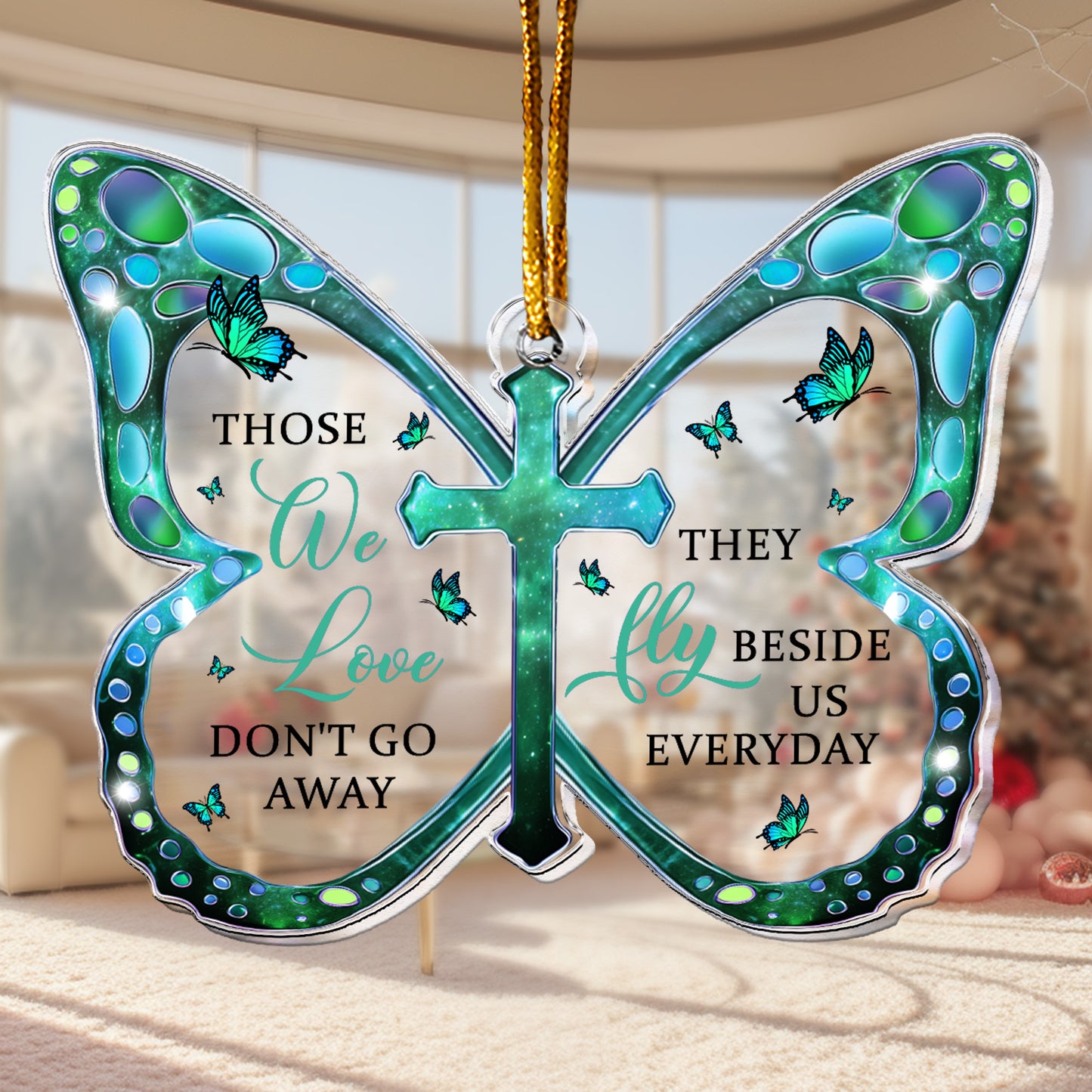 Those We Love Don't Go Away - Acrylic Ornament