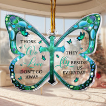 Those We Love Don't Go Away - Acrylic Ornament