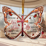 Those We Love Don't Go Away - Acrylic Ornament