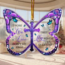 Those We Love Don't Go Away - Acrylic Ornament