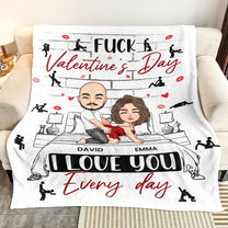 Naughty Couple F*ck Valentine's Day I Love You Every Day - Personalized Blanket