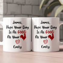 Naughty Mug For Him, Husband - Hope Your Day Is As Good As - Personalized Mug