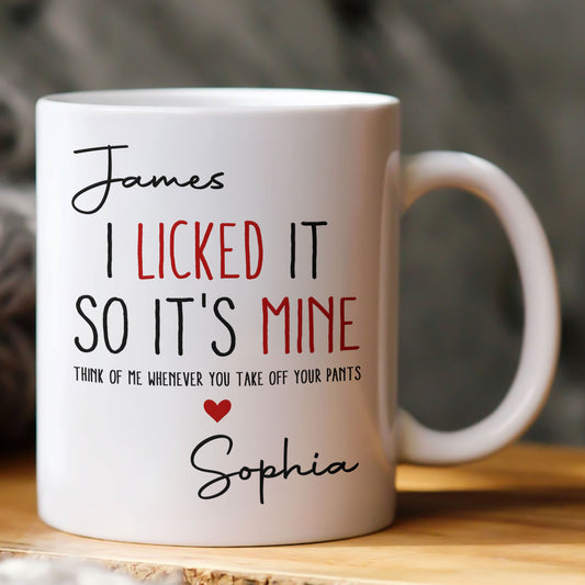 Naughty Mug For Him, Husband - I Licked It, So It's Mine - Personalized Mug