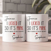 Naughty Mug For Him, Husband - I Licked It, So It's Mine - Personalized Mug