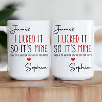 Naughty Mug For Him, Husband - I Licked It, So It's Mine - Personalized Mug