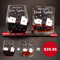 Never Too Far To Drink Together Custom State To State - Personalized Whiskey Glass And Wine Glass Set