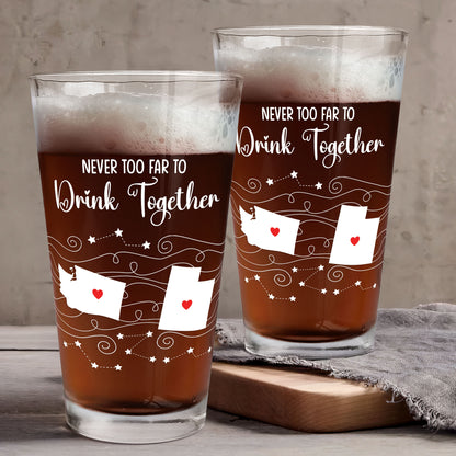 Never Too Far To Drink Together - Long Distance Gifts - Custom States - Personalized Beer Glass