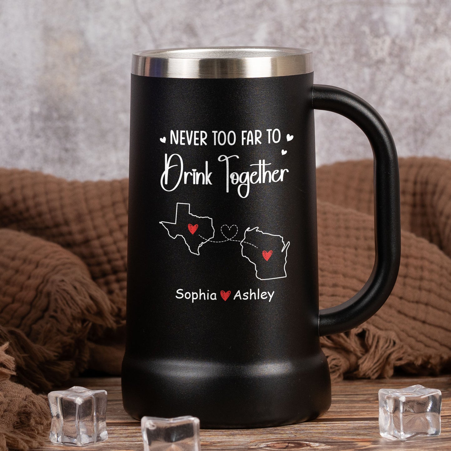 Never Too Far To Drink Together - Personalized Beer Stein