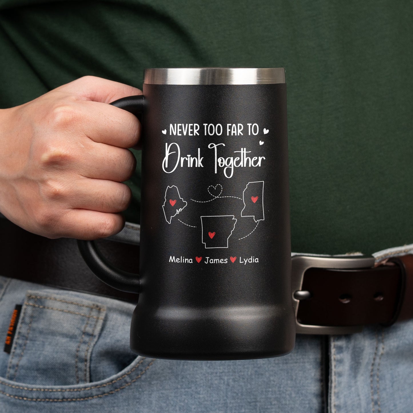 Never Too Far To Drink Together - Personalized Beer Stein
