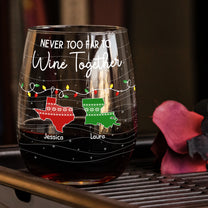 Never Too Far To Wine Together - Custom Multi States - Personalized Stemless Wine Glass