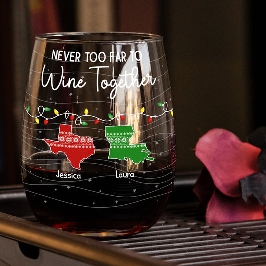 Never Too Far To Wine Together - Custom Multi States - Personalized Stemless Wine Glass