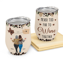 Never Too Far To Wine Together - Long Distance Gifts For Friends, Couples - Personalized Wine Tumbler