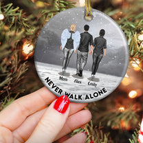 Never Walk Alone - Memorial Gift For Loss Of Family - Personalized Ceramic Ornament