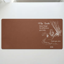 Never-Forget-The-Difference-You-Make-Teacher-Appreciation,-Back-To-School-Teacher-Gift-Personalized-Desk-Mat-2