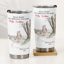 Never-Forget-The-Difference-You-Make-Thank-You-Teacher-Gift-Personalized-Tumbler-3