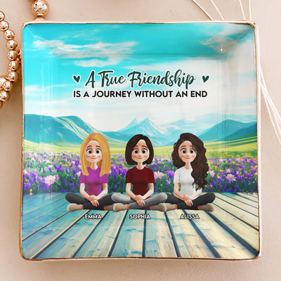 New Version A True Friendship Is A Journey Without An End - Personalized Jewelry Dish