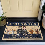 New Version Go Away Unless You Have Alcohol And Dog Treats Home Decor - Personalized Doormat