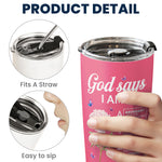New Version God Says I Am Name In Bible Verse - Personalized Tumbler Cup