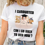 New Version I Graduated Can I Go Back To Bed Now - Personalized Shirt