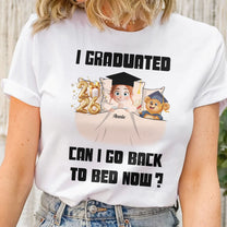 New Version I Graduated Can I Go Back To Bed Now - Personalized Shirt
