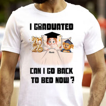 New Version I Graduated Can I Go Back To Bed Now - Personalized Shirt