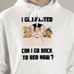 New Version I Graduated Can I Go Back To Bed Now - Personalized Shirt