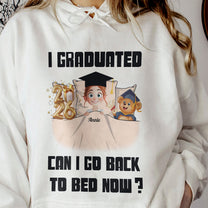 New Version I Graduated Can I Go Back To Bed Now - Personalized Shirt