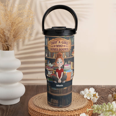 New Version Just A Girl Who Loves Books - Personalized 30oz Tumbler With Handle