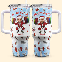 No Lift No Gift Christmas Gift For Gymer - Personalized Photo 40oz Tumbler With Straw