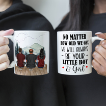 No Matter How Old We Get, We Will Always Be Your Little Girls & Boys - Personalized Mug - Fathers Day Gift For Dad, Papa