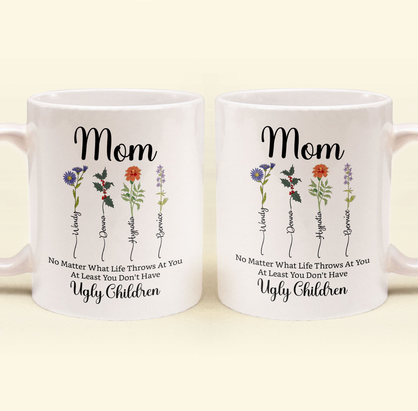 No Matter What Life Throws At You Custom Birth Flowers - Personalized Mug