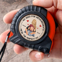 No Need For Measurements We're The Perfect Fit - Personalized Tape Measure