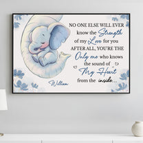 No One Else Will Ever Know The Strength Of My Love For You - Personalized Poster