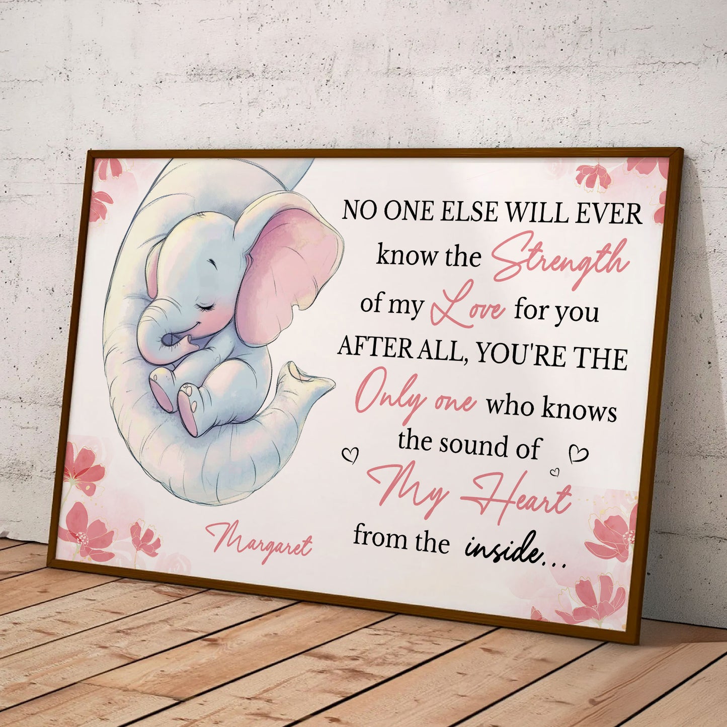 No One Else Will Ever Know The Strength Of My Love For You - Personalized Poster