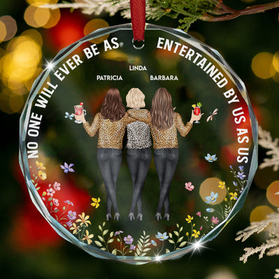 No One Will Ever Be As Entertained By Us As Us - Personalized Glass Ornament