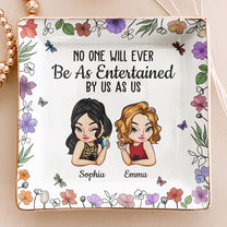 No One Will Ever Be As Entertained By Us As Us - Personalized Jewelry Dish