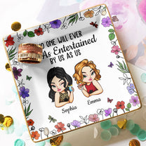 No One Will Ever Be As Entertained By Us As Us - Personalized Jewelry Dish