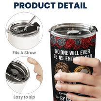 No One Will Ever Be As Entertained By Us As Us - Personalized Tumbler Cup